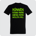 T-Shirt Können kann man wenn man wollen will