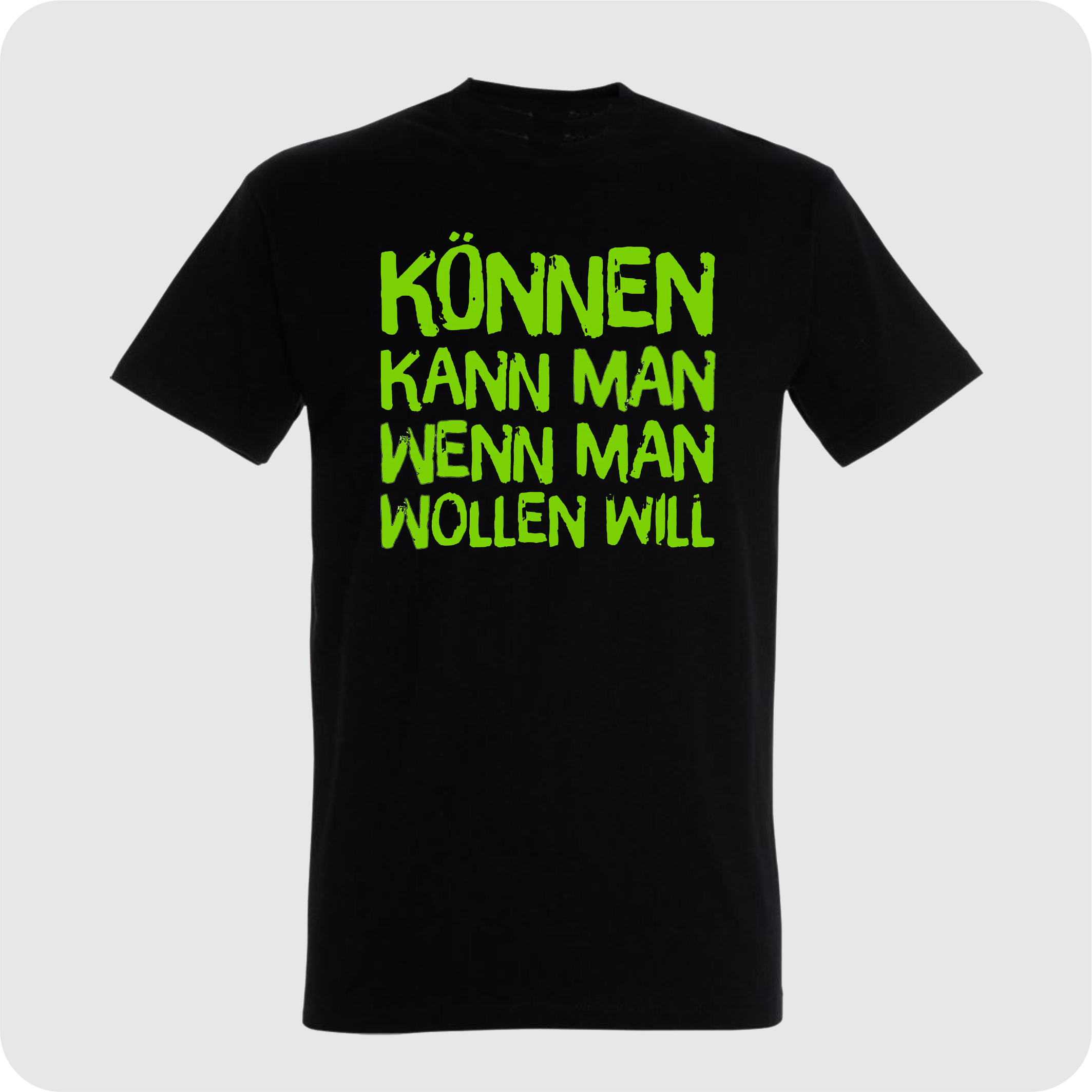 T-Shirt Können kann man wenn man wollen will