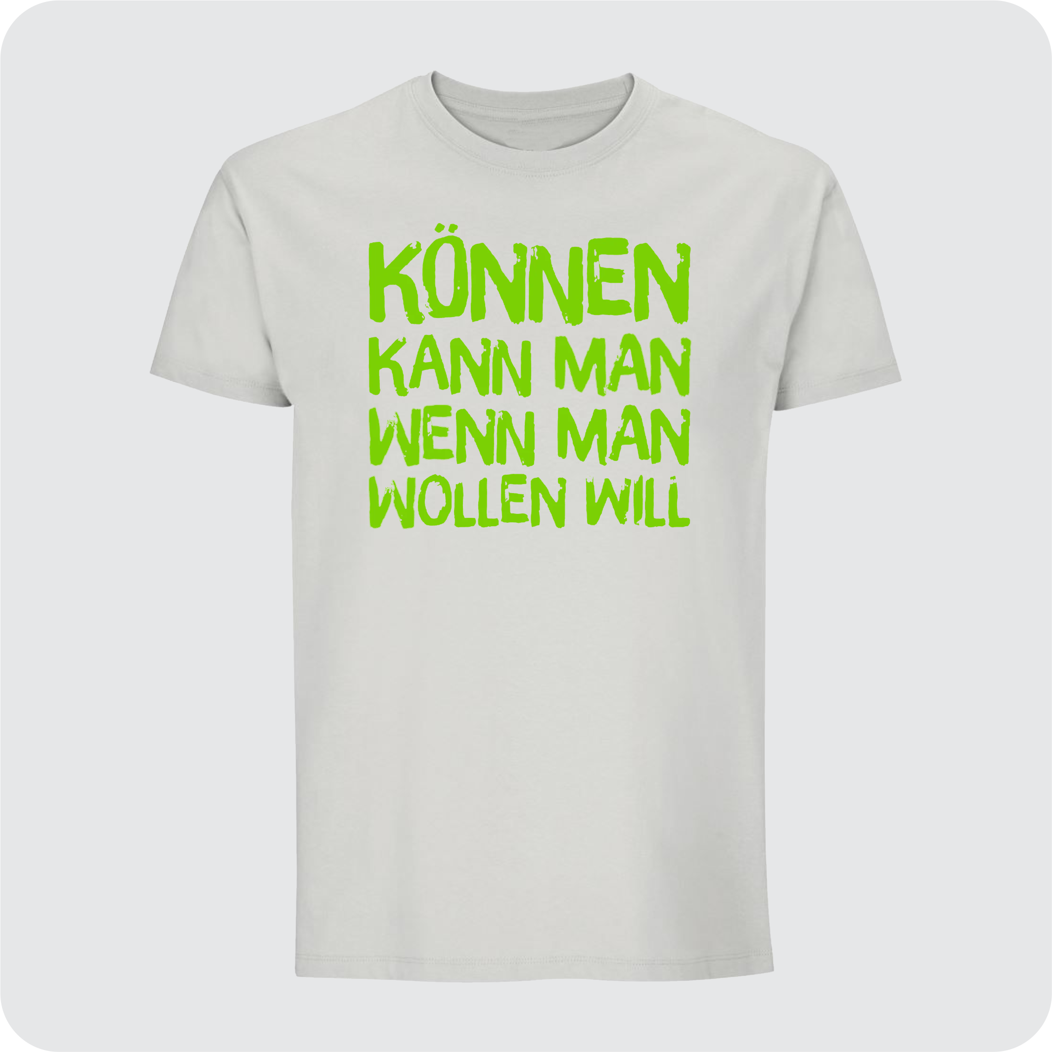 T-Shirt Können kann man wenn man wollen will